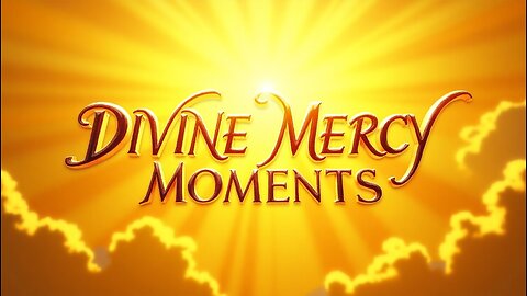 DIVINE MERCY MOMENTS ~ Every Week A Whisper From Heaven (Episode 1 of 52)