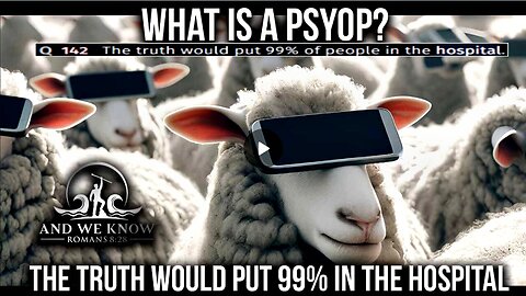 4.29.25: What is a PSYOP, 99% would not handle the truth, Take it down ACT! PRAY!