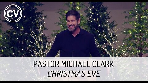 Christmas Eve - Pastor Michael Clark