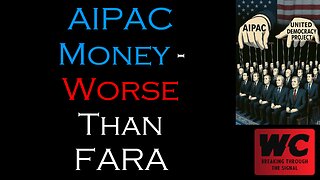 AIPAC Money - Worse Than FARA
