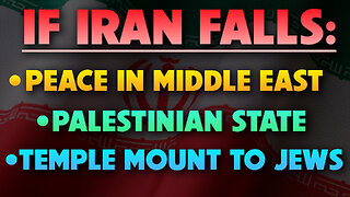 If Iran Falls: Peace in Middle East, Palestinian State & Temple Mount to Jews 01/15/2026