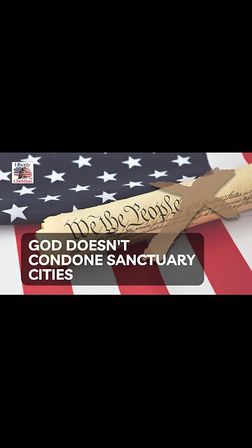 God doesn't condone sanctuary cities