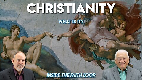 Christianity: What is it? | Inside the Faith Loop