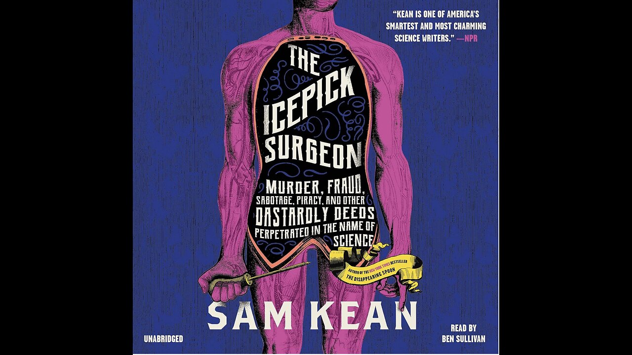 The Icepick Surgeon: Murder, Fraud, Sabotage, Piracy...with Author Sam Kean. (2021)