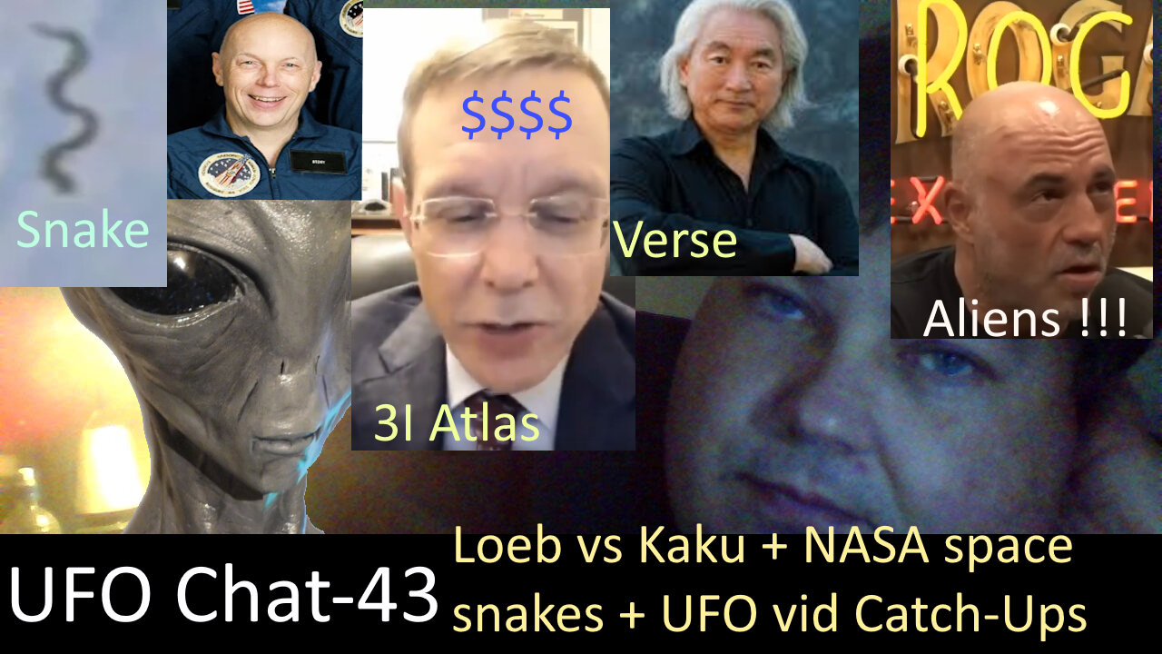 UFO Chat with Paul -43 Loeb-Kaku Clash + Cloud & Space Snake UFOs +Rogans ET Dream+UAP vids analyzed