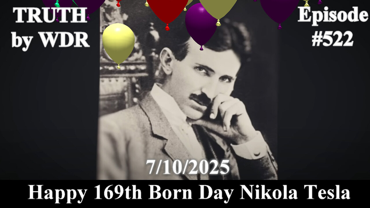 Happy 169th Born Day Nikola Tesla - TRUTH by WDR - Ep. 522 - Music Video Preview