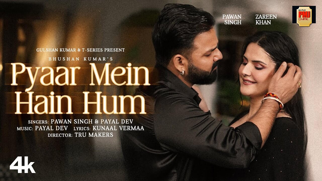 Pyaar Mein Hain Hum, Pawan Singh | Zareen Khan | Payal Dev | Kunaal Vermaa | Bhushan