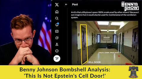 Benny Johnson Bombshell Analysis: 'This Is Not Epstein's Cell Door!'