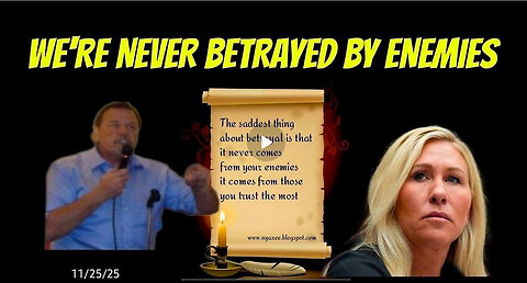 MIKE GILL - WE'RE NEVER BETRAYED BY ENEMIES - 11/25/25