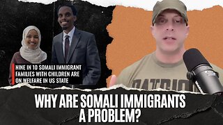 Why are Somali Immigrants a problem?