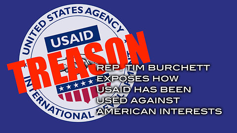 Rep. Tim Burchett Exposes How USAID Has Been Used Against American Interests