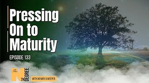 133: Pressing On to Maturity - The Nth Degree