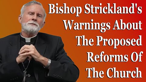 Bishop Strickland Issues A Fraternal Warning About The Ongoing Reforms Of The Church