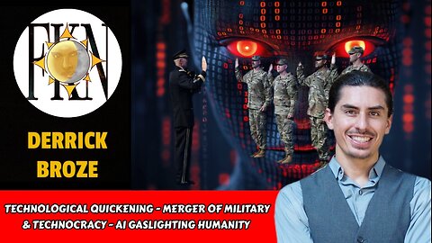 The Techo Quickening - Merger of Military & Technocracy - AI Gaslighting Humanity | Derrick Broze