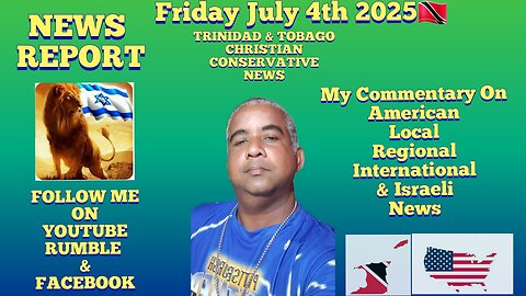 News Report Trinidad & Tobago Friday July 4th 2025
