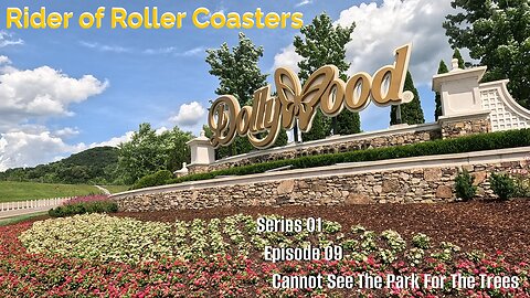 Rider of Roller Coasters S01E09: Cannot See The Park For The Trees [Dollywood]