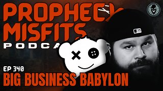 Prophecy Misfits Podcast 11/1/25: Big Business Babylon