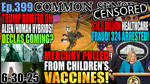Ep.399 Mercury Pulled From Childhood Vaccines! 324 Arrested Over $14.6 Billion Healthcare Fraud!