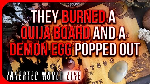 They Burned a Ouija Board and a Demon Egg Popped Out