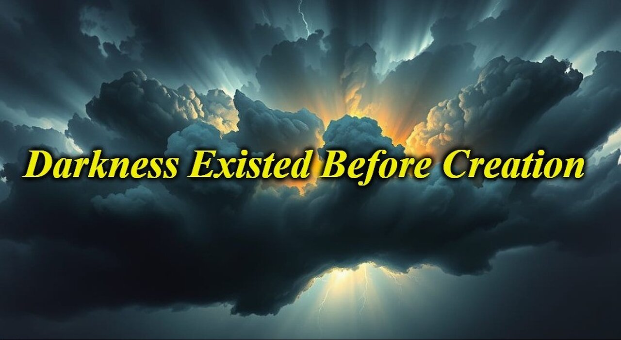 Darkness Existed Before Creation