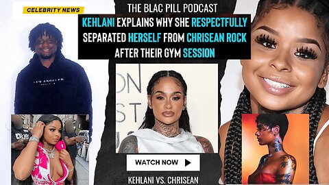 Kehlani explains why she respectfully separated herself from Chrisean Rock after their Gym session