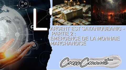 L'argent est Satanique - Partie 2 : Emergence de la Monnaie Marchandise