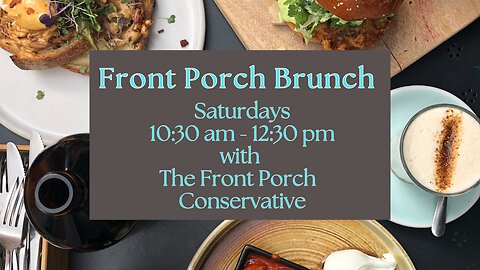 Front Porch Brunch, Ep. 89 – Economic Numbers (& Hope), Democrat Futures, & HodgePodge Stew