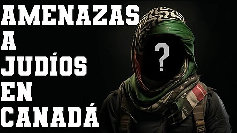 Alerta de viaje: Amenazas a judíos en Canadá