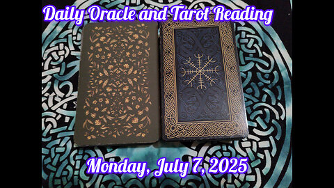 Daily Oracle and Tarot Reading: Monday, July 7, 2025