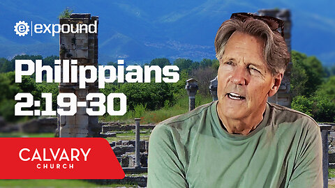 Philippians 2:19-30 - Skip Heitzig