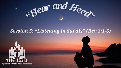 “Listening in Sardis” (Rev 3:1-6) - The Call 2025 - Session 5