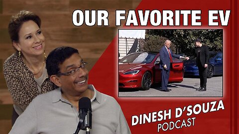 "OUR FAVORITE EV Dinesh D’Souza Podcast Ep1041"