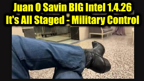 Juan O Savin BIG Intel 1.4.26 - It's All Staged. Military Control.