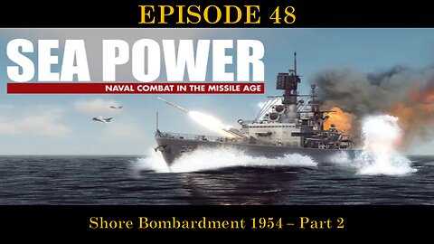 Sea Power - Naval Combat in the Missile Age - EPISODE 48 - Shore Bombardment 1954 - Part 2