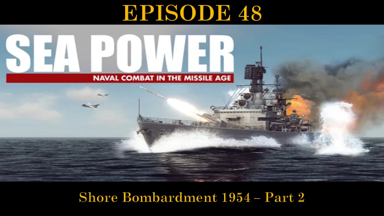 Sea Power - Naval Combat in the Missile Age - EPISODE 48 - Shore Bombardment 1954 - Part 2