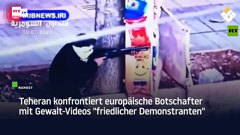 Teheran konfrontiert europäische Botschafter mit Gewalt-Videos "friedlicher Demonstranten"