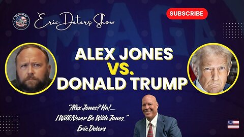 Alex Jones Vs. Donald Trump | Eric Deters Show