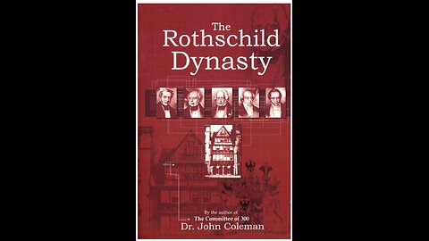 The Rothschild Dynasty by Dr. John Coleman Part 2