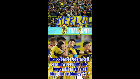 Boca Juniors lucha pero cae 2-1 ante Bayern Múnich en el Mundial de Clubes