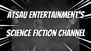 ATSAU Entertainment's Science Fiction Channel