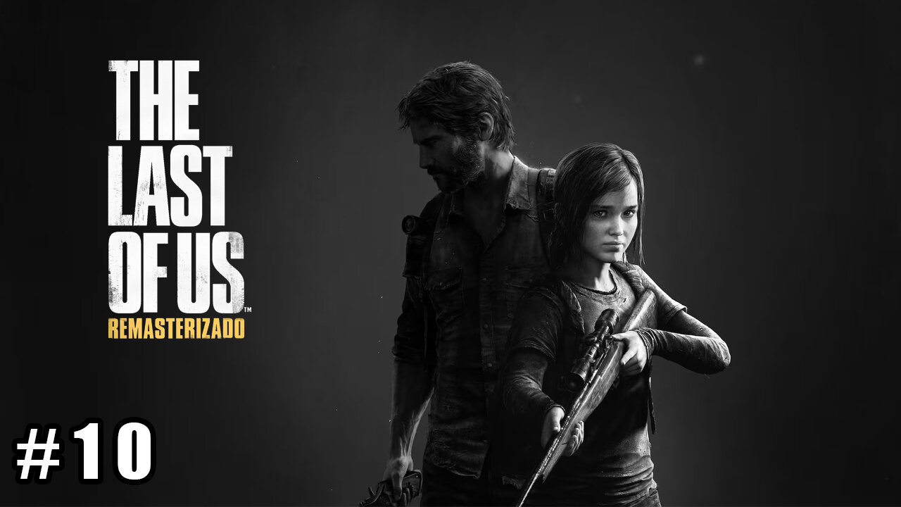 The Last of Us Remasterizado gameplay parte 10