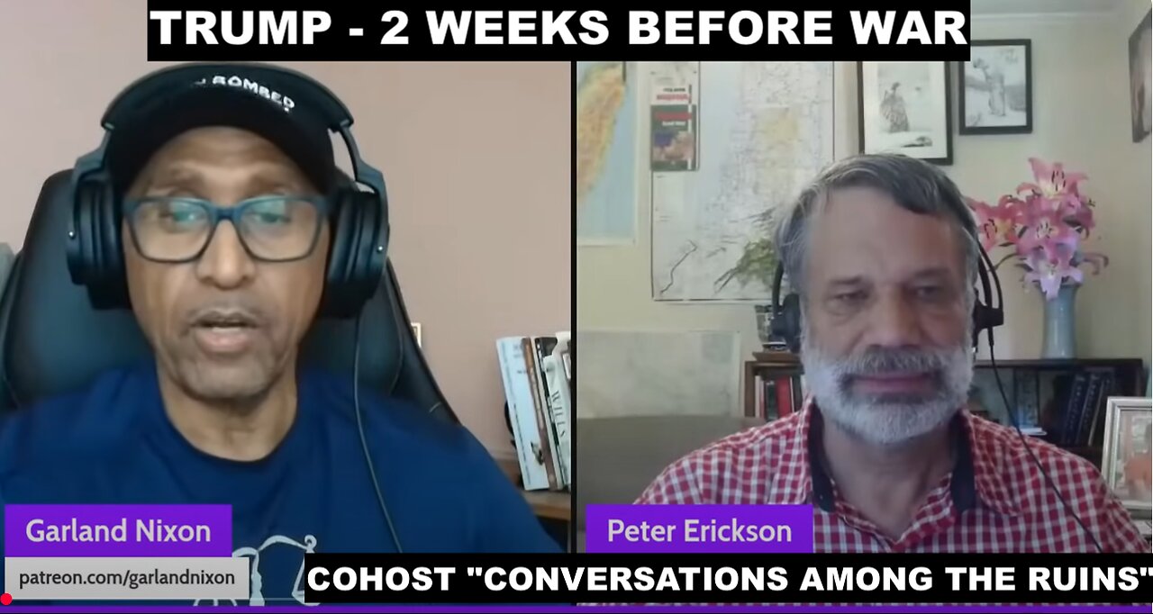 TRUMP SAY'S TWO WEEK BREAK BEFORE WAR - W/PETER ERICKSON COHOST "CONVERSATIONS AMONG THE RUINS"