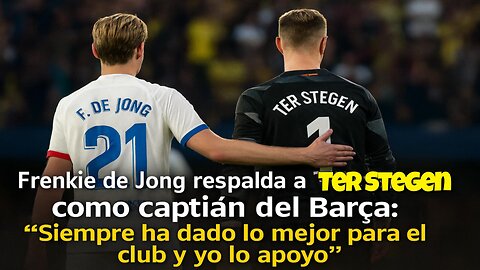 🧤 Frenkie de Jong lo tiene claro: Ter Stegen debe seguir siendo el capitán del Barça 🔵🔴