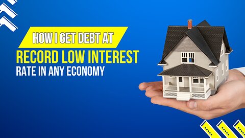 How I get debt at record low interest rate in any economy