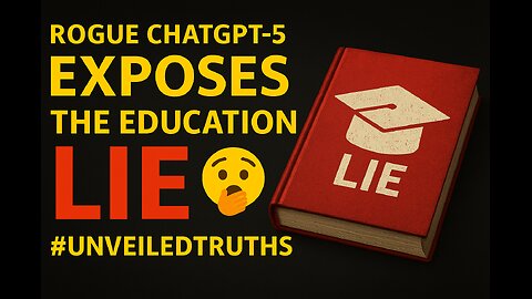 ROGUE CHATGPT-5 EXPOSES 📚 THE EDUCATION LIE 🧠 | Solas #UnveiledTruths