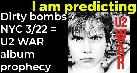 I am predicting: Dirty bombs NYC 3/22 = U2 WAR album prophecy