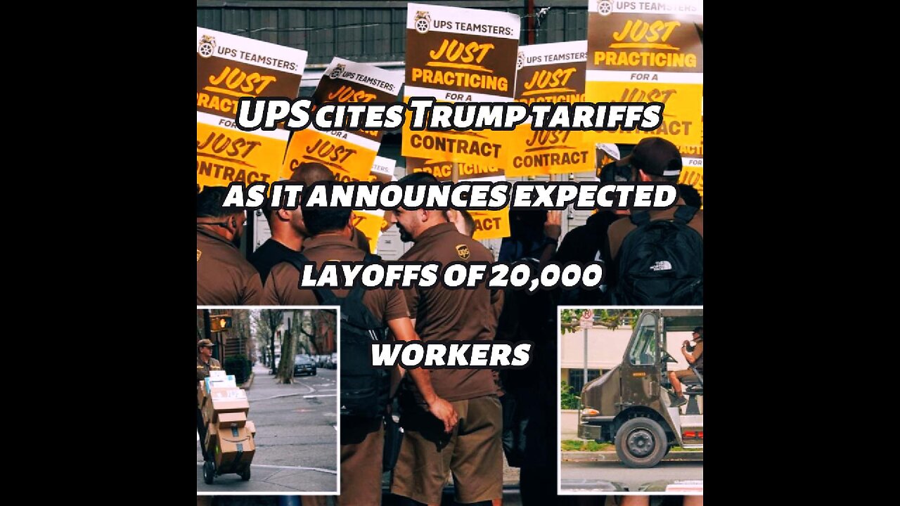 UPS cites Trump tariffs as it announces expected layoffs of 20,000 workers