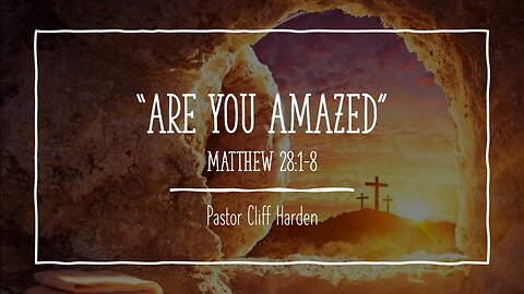 “Are You Amazed” by Pastor Cliff Harden
