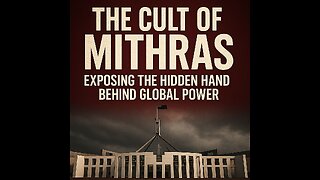The Cult of Mithra: Exposing the Hidden Hand Behind Global Power