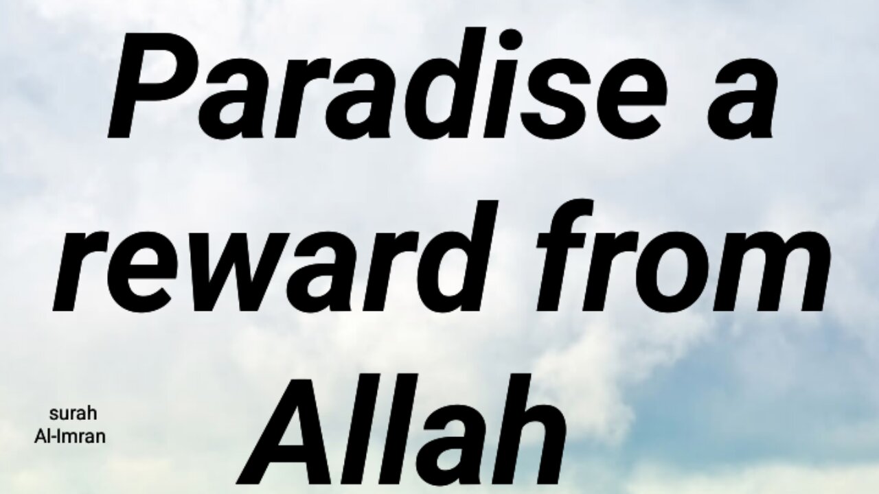 Paradise a reward from Allah